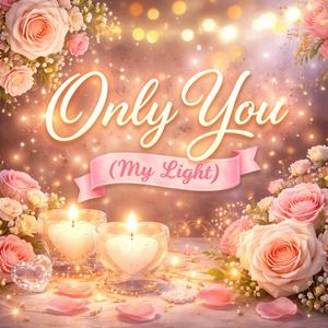 Only You (My Light)