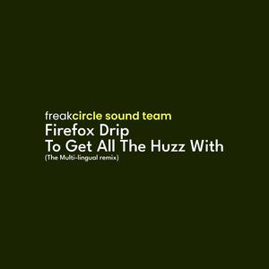 Firefox Drip To Get All The Huzz With (evzeso, Lerainzer & M1CH4EL$ Remix)