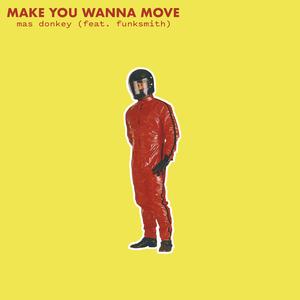 Make You Wanna Move (feat. Funksmith)