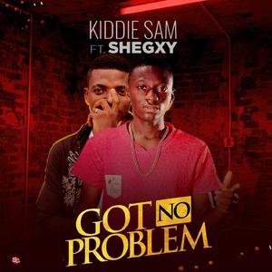 Got No Problem (feat. Shegxy)