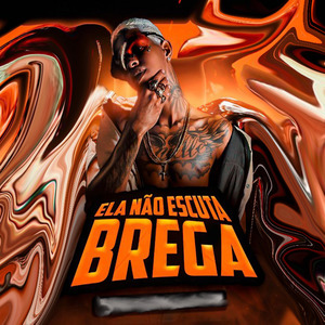 Ela Não Escuta Brega