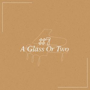 A Glass Or Two