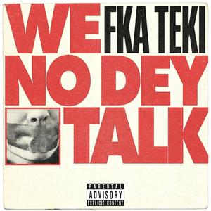 We No Dey Talk