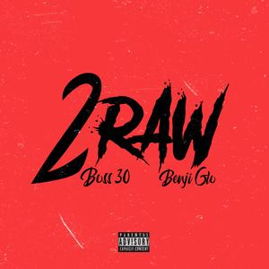 2Raw (feat. BenjiGlo 300)