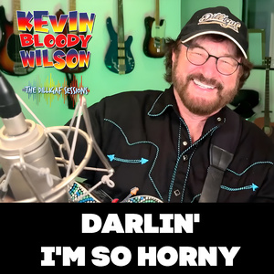 Darlin' I'm so Horny (The Dilligaf Sessions)