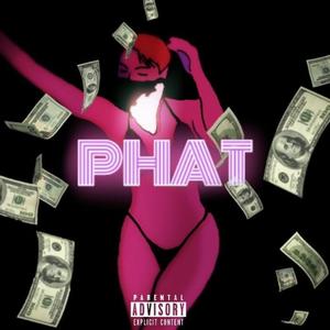 PHAT (feat. Tydriana)