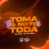 DJ AG PROD - TOMA A NOITE TODA (feat. MC saci)
