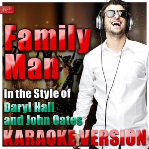 Family Man (In the Style of Daryl Hall and John Oates (Hall and Oates) ) [Karaoke Version]