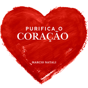 Purifica o Coração
