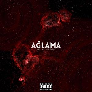 AĞLAMA (feat. Gizease)