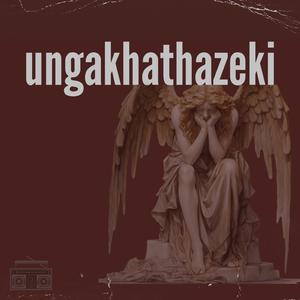 Ungakhathazeki