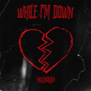 While I'm Down