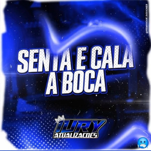 Senta E Cala A Boca