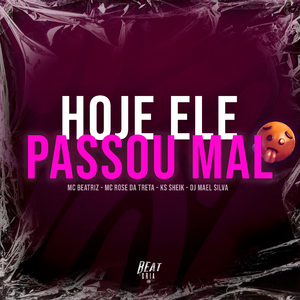 Hoje Ele Passou Mal