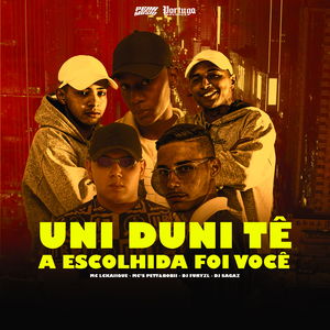 Uni Duni Tê a Escolhida Foi Você