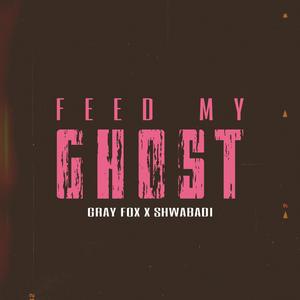 Feed My Ghost (feat. Shwabadi)