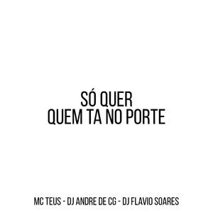 Só Quer Quem Ta no Porte
