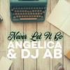 Angelica - Never let it go (feat. DJ AB)