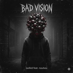 BAD VISION (feat. NouBou)