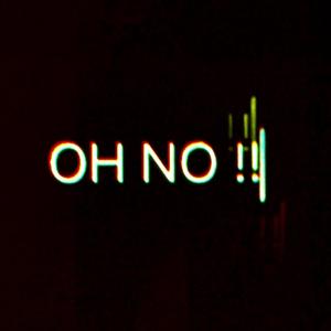 OH NO !¡