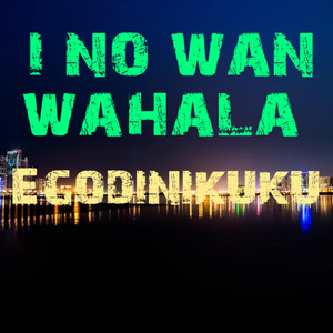 I No Wan Wahala