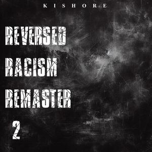 Reversed Racism (Remaster 2)