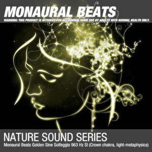 Monaural Beats Golden Sine Solfeggio 963 Hz SI (Crown chakra, light-metaphysics) 01