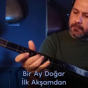 Bir Ay Doğar İlk Akşamdan (Çalgısal)