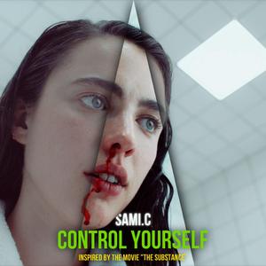 CONTROL YOURSELF (Inspired by the movie "THE SUBSTANCE" )