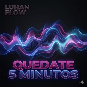 QUEDATE 5 MINUTOS