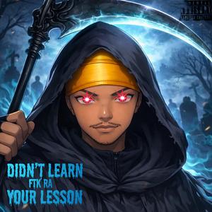 Didnt Learn Your Lesson (FTK Ra)