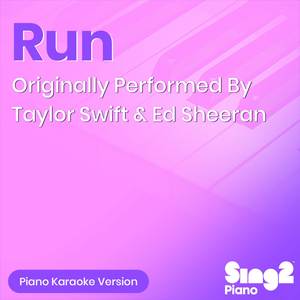 Run (Originally Performed by Taylor Swift & Ed Sheeran) (Piano Karaoke Version)