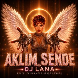 Aklım Sende (feat. DJ LANA) (DELTA ITALIAN AFRO HOUSE)