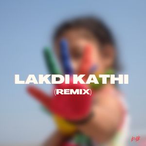 Lakdi Kathi (Remix)