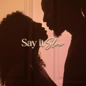 Say it Slow