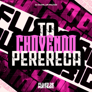 Ta Chovendo Perereca