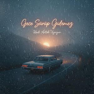 Gece Sürüp Gidemez