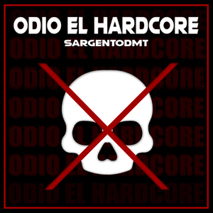Odio el Hardcore