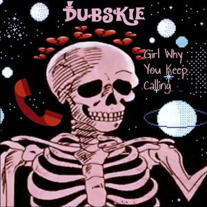 Girl Why You Keep Calling