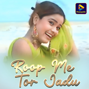 Roop Me Tor Jadu