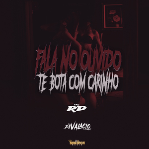 Fala no Ouvido e Te Bota Com Carinho
