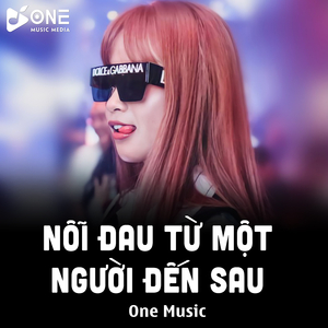 Nỗi Đau Từ Một Người Đến Sau (Remix)
