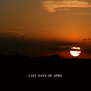 Last Days of April