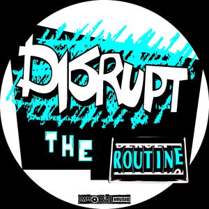 Disrupt The Routine (Original Mix)