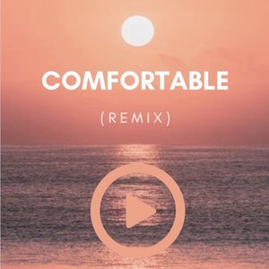 Comfortable (Remix)