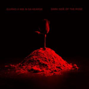 Dark Side Of The Rose (feat. 808indahearse)