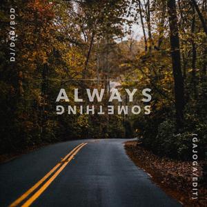 always something (gajoga edit)