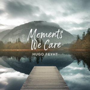 Moments we care