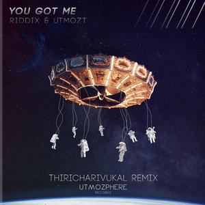 You Got Me (feat. RIDDIX) (Thiricharivukal Remix)