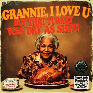 Grannie, I Love U But That Turkey Was Dry As Shit! (feat. Ibm)